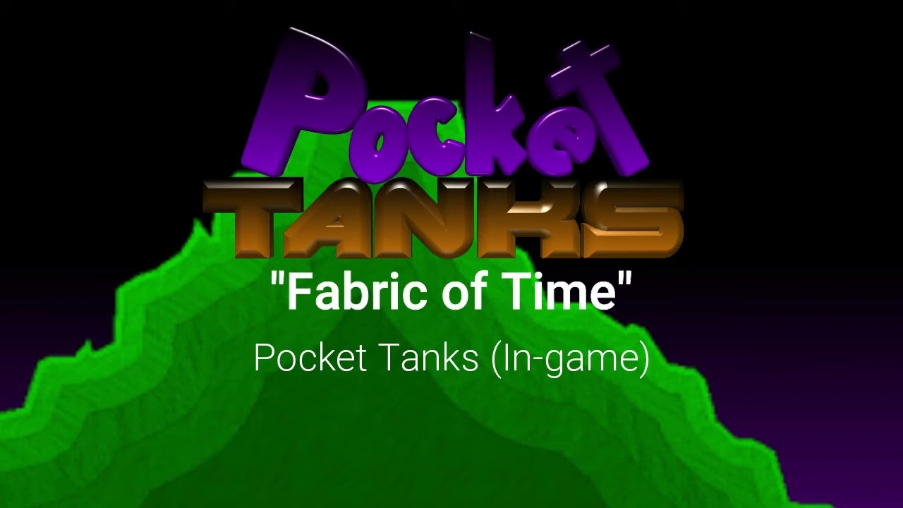 Pocket Tanks (In-game)/Fabric of Time - Pocket Tanks OST