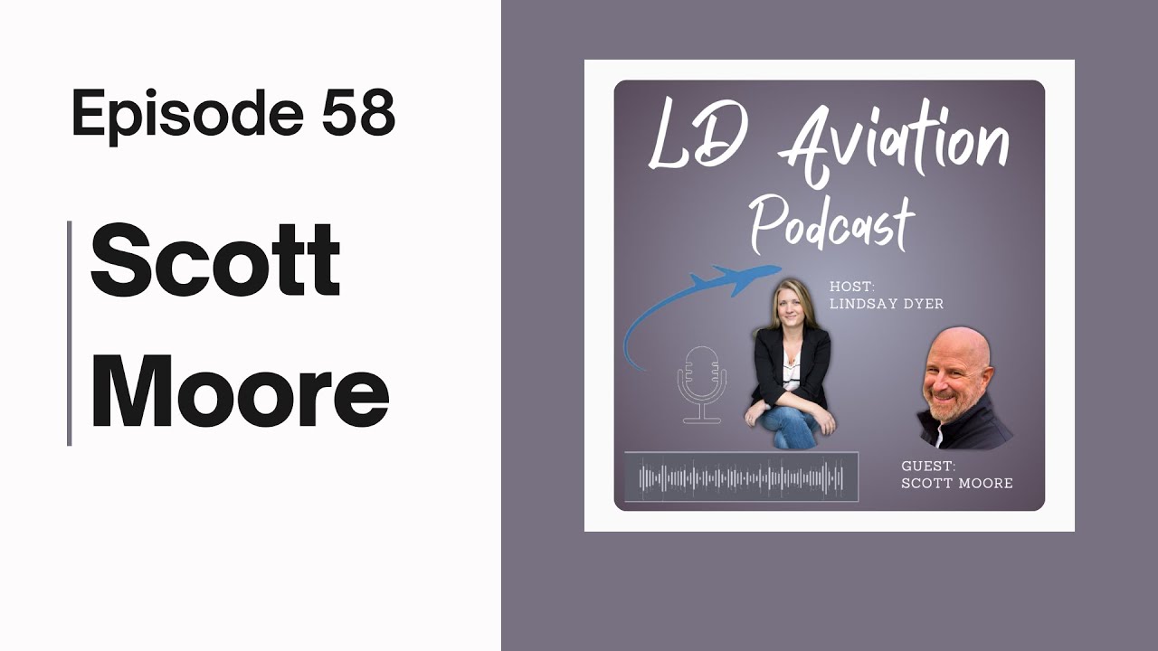 Episode 58 - Scott Moore: Discovering Purpose Beyond the Cockpit