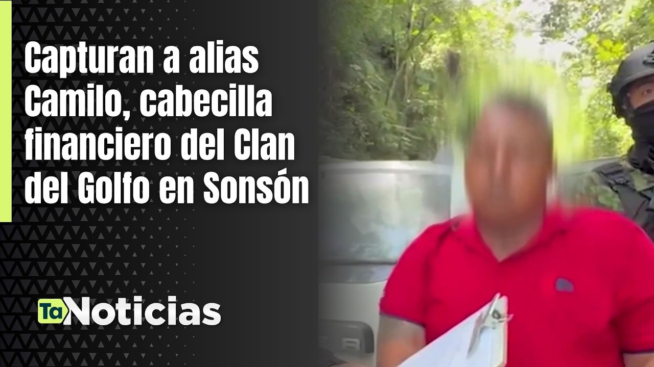 Capturan a alias Camilo, cabecilla financiero del Clan del Golfo en Sonsón - Teleantioquia Noticias
