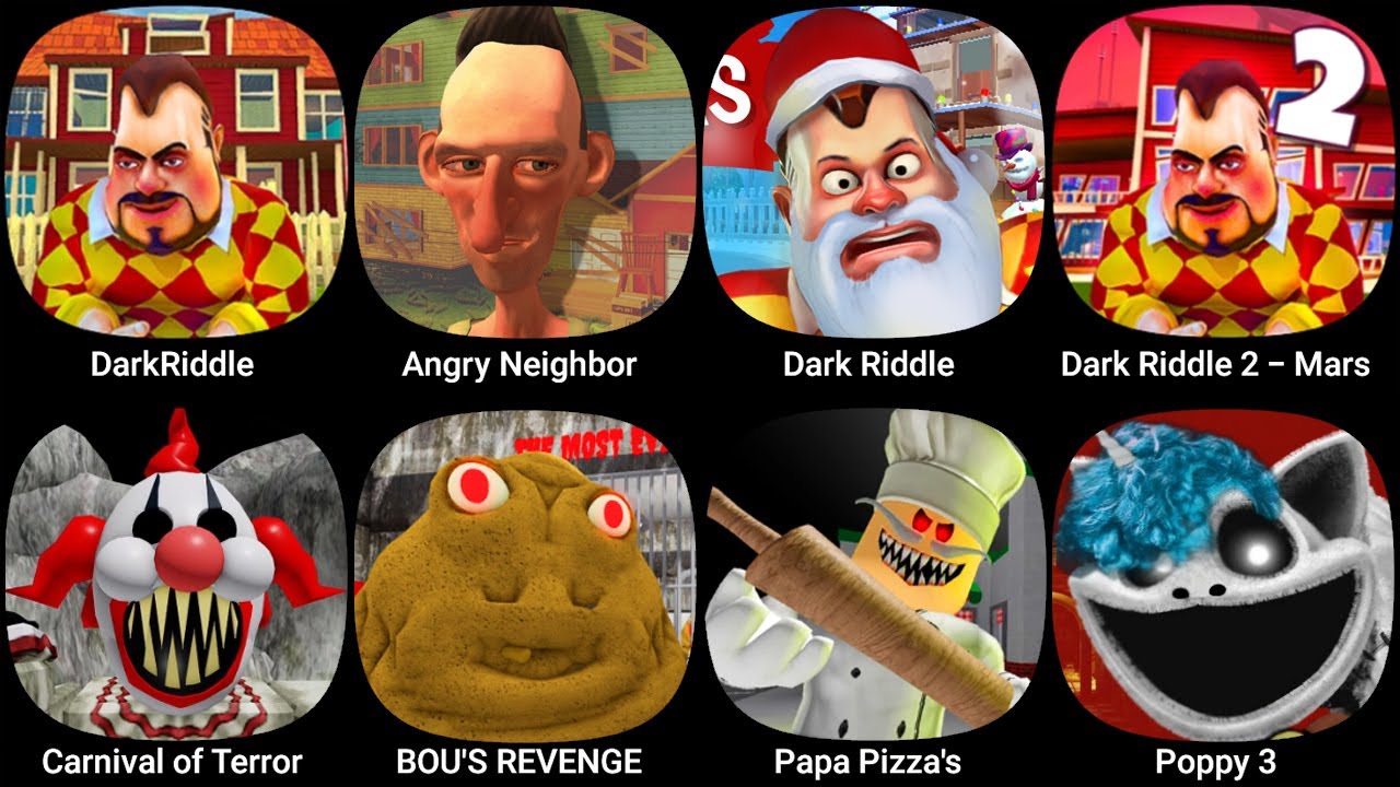 DarkRiddle,Angry Neighbor,Dark Riddle,Dark Riddle 2 - Mars,Carnival of Terror,BOU'S REVENGE...