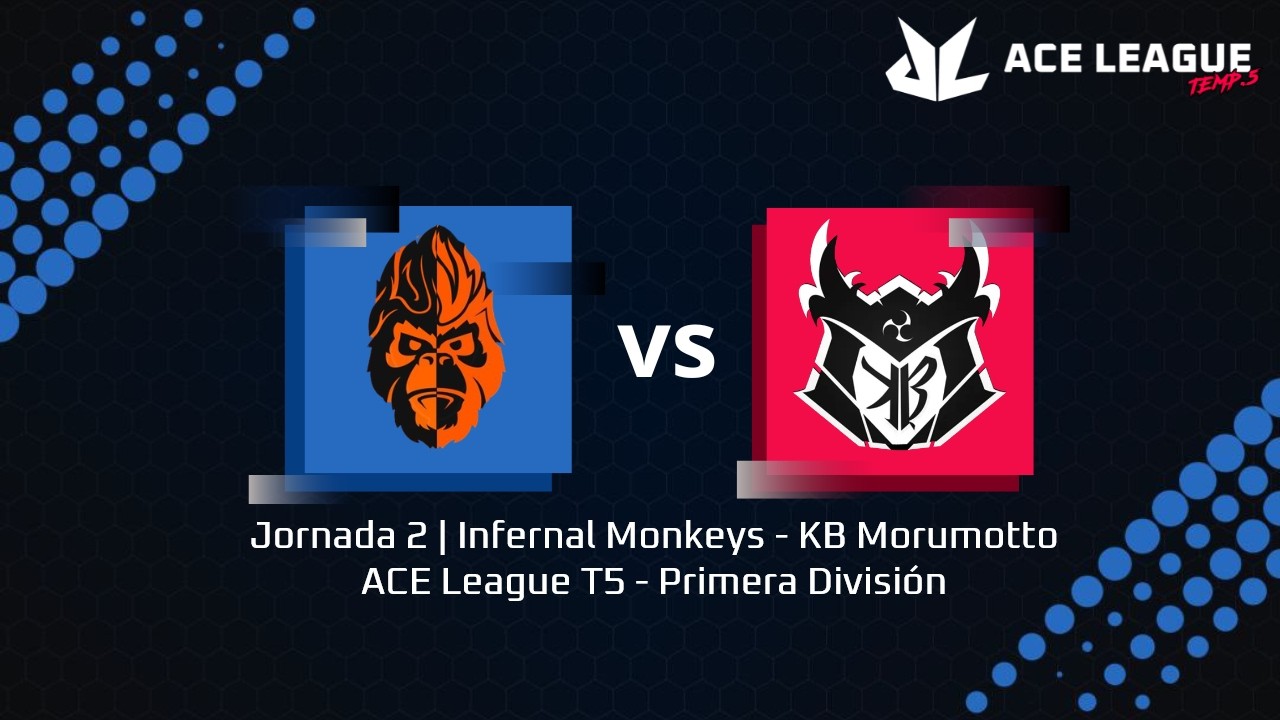 Jornada 2 | Infernal Monkeys - Koryu Budo Morumotto | ACE League T5 - Primera División