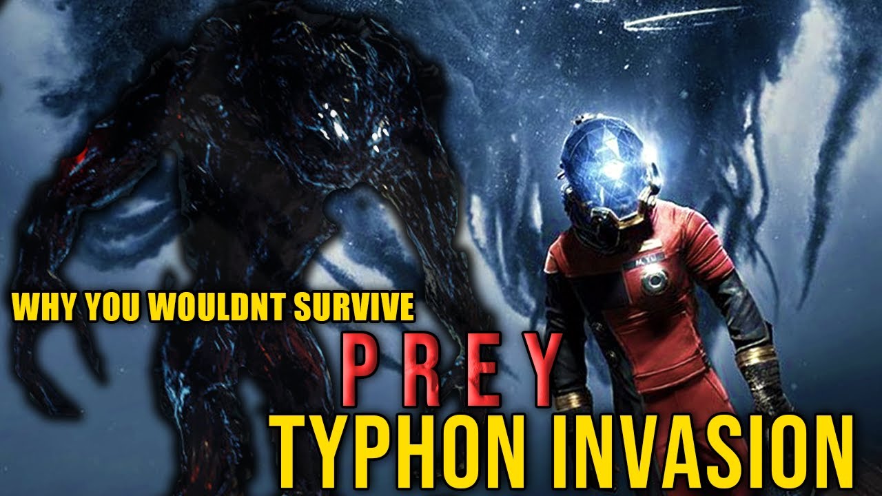 Why You Wouldn't Survive a Prey Typhon Invasion