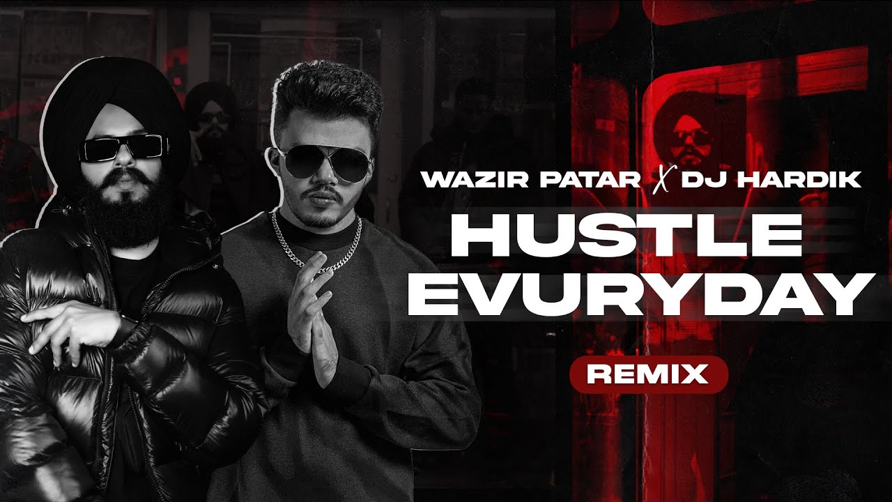 Hustle Evuryday (Remix) - Wazir Patar | DJ Hardik | Manna Shahkot | Latest Punjabi Songs 2023