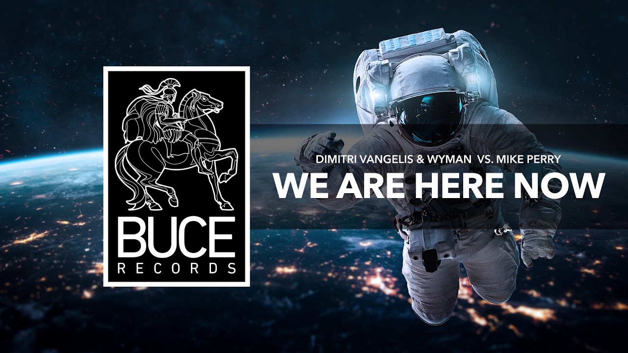Dimitri Vangelis & Wyman vs Mike Perry - We Are Here Now