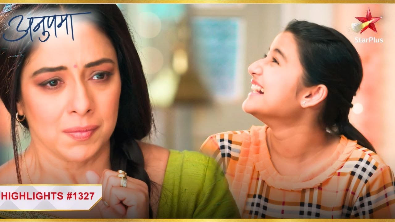 Anupama ne khilaaya Adhya ko haath se khaana! | Ep.1327 | Highlights | Anupama | Mon-Sun | 10PM