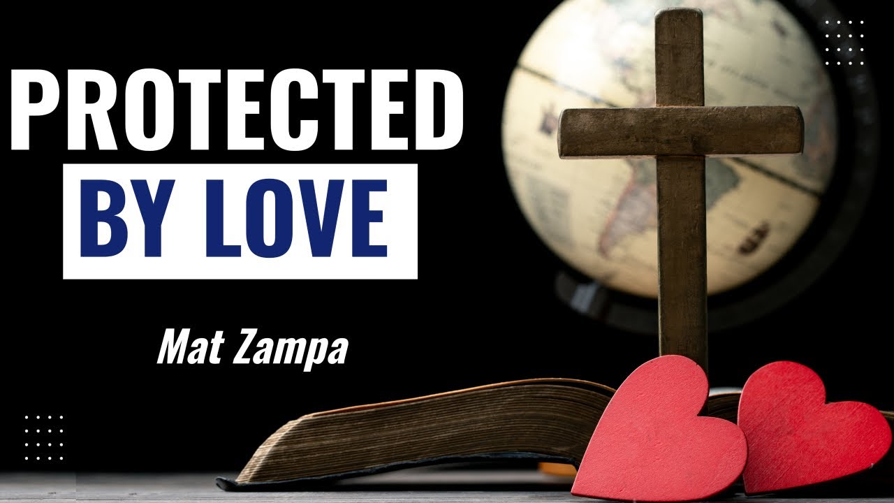 PROTECTED BY LOVE  | Mat Zampa