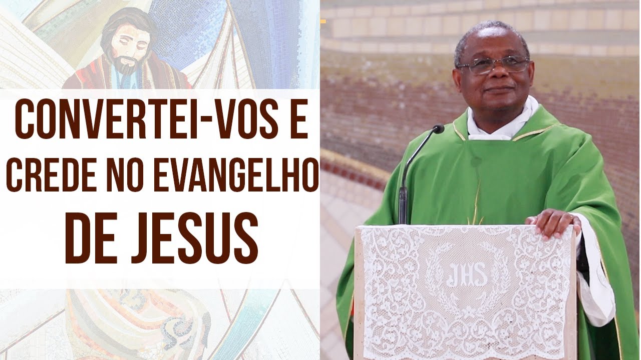 Convertei-vos e crede no evangelho de Jesus - Padre José Augusto (13/01/20)