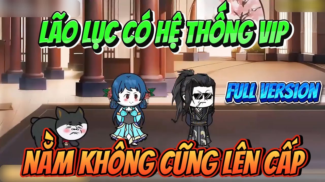 L&atilde;o Lục C&oacute; Hệ Thống VIP Nằm Kh&ocirc;ng Cũng L&ecirc;n Cấp Full Version | MP VietSub