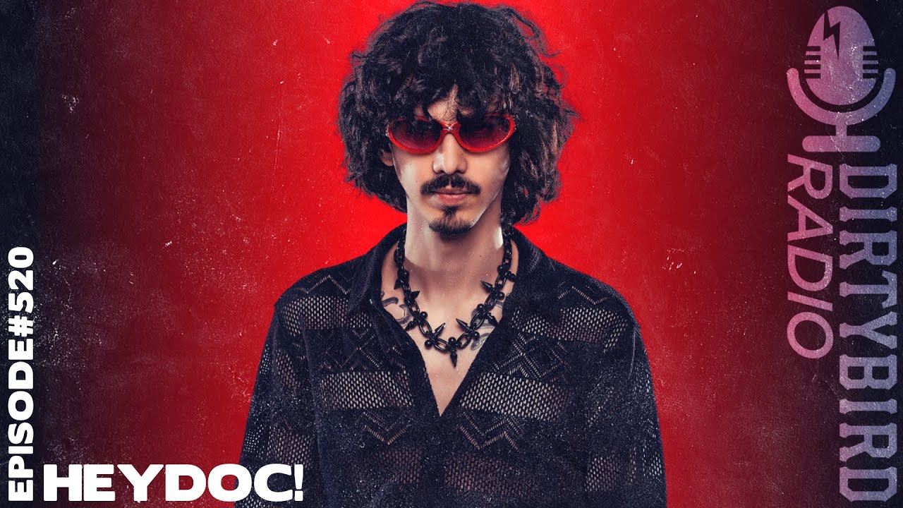Dirtybird Radio 520 - HeyDoc!