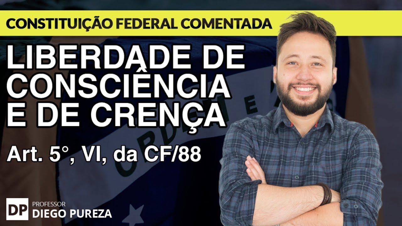Liberdade de Consci&ecirc;ncia e de Cren&ccedil;a - Art. 5&ordm;, inciso VI, da CF/88