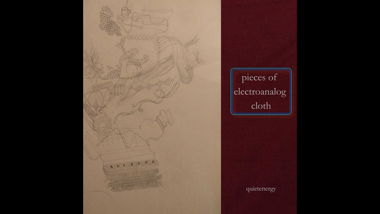 quietenergy - pieces of electroanalog cloth (Complete Music Album) (Made in 2020)