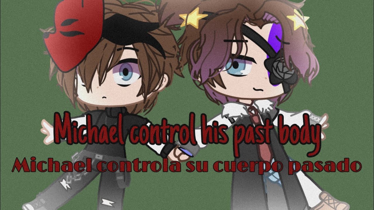 Michael controla su cuerpo pasado (mi AU) :V Cuki.chan -Gacha Club-
