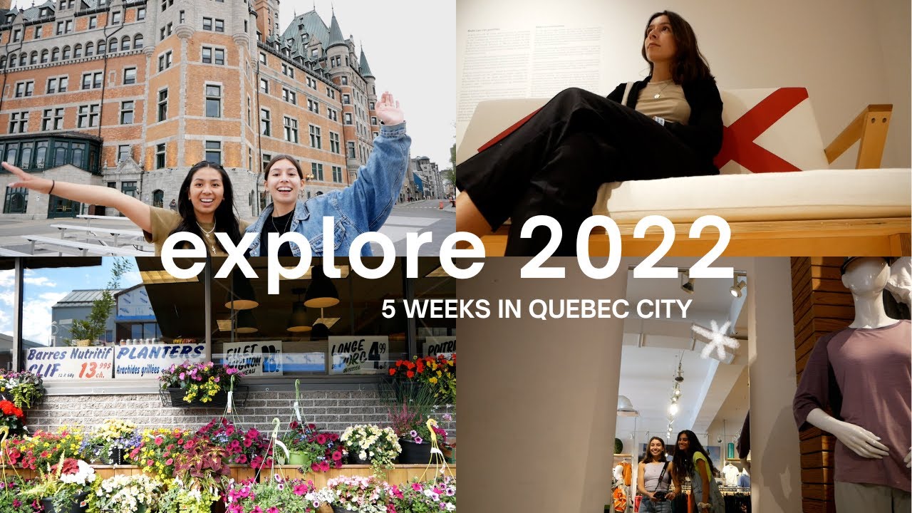 EXPLORE PROGRAM: 5 Weeks in Quebec City!