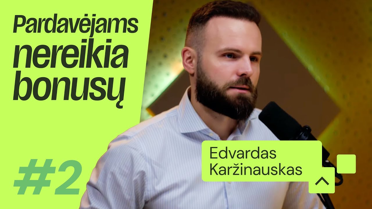 2# Pardavėjams nereikia bonusų | ParDavimai | Edvardas Karžinauskas