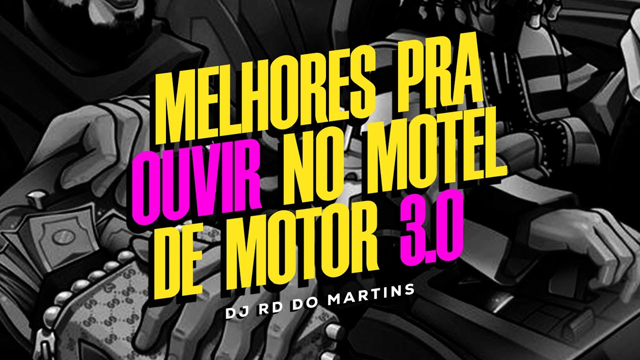 MELHORES PRA OUVIR NO MOTEL DE MOTOR 3.0 [ DJ RD DO MARTINS ]