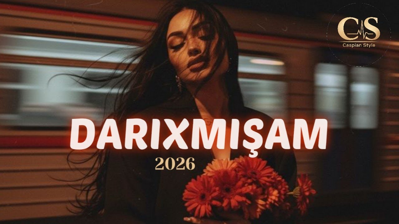 Caspian Style - Darıxmışam (2026) Trend