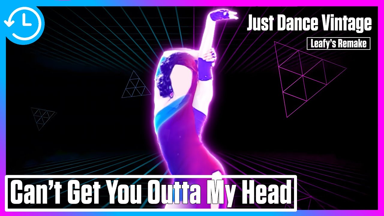 Can’t Get You Outta My Head Just Dance Vintage