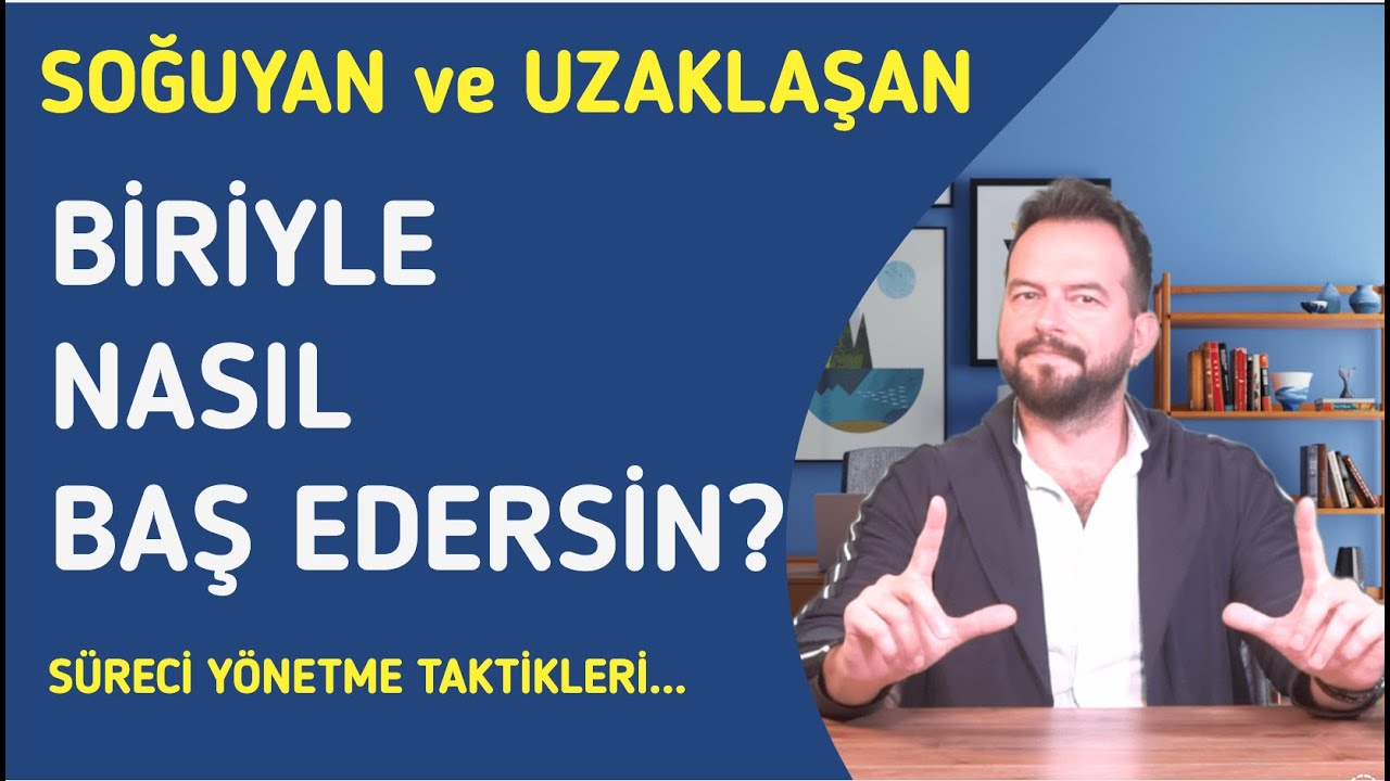 SOĞUK VE UZAK BİRİYLE BAŞA ÇIKMANIN 5 YOLU! İLGİSİ AZALIRSA BUNLARI YAP!