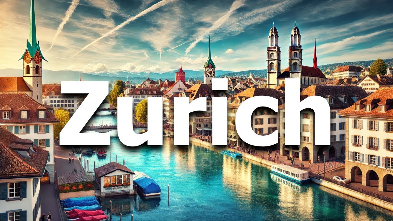 Zurich Switzerland 2025 - Full Travel Guide