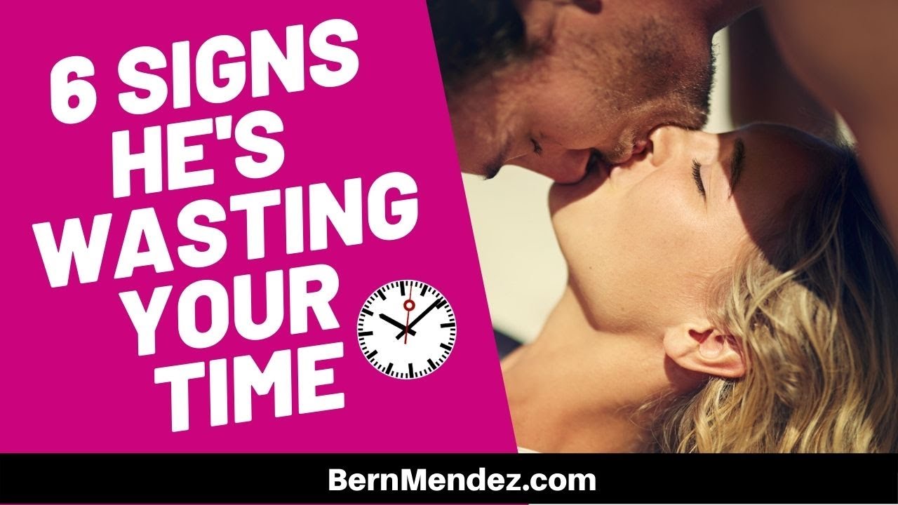 6 Signs a Guy Is Wasting Your Time