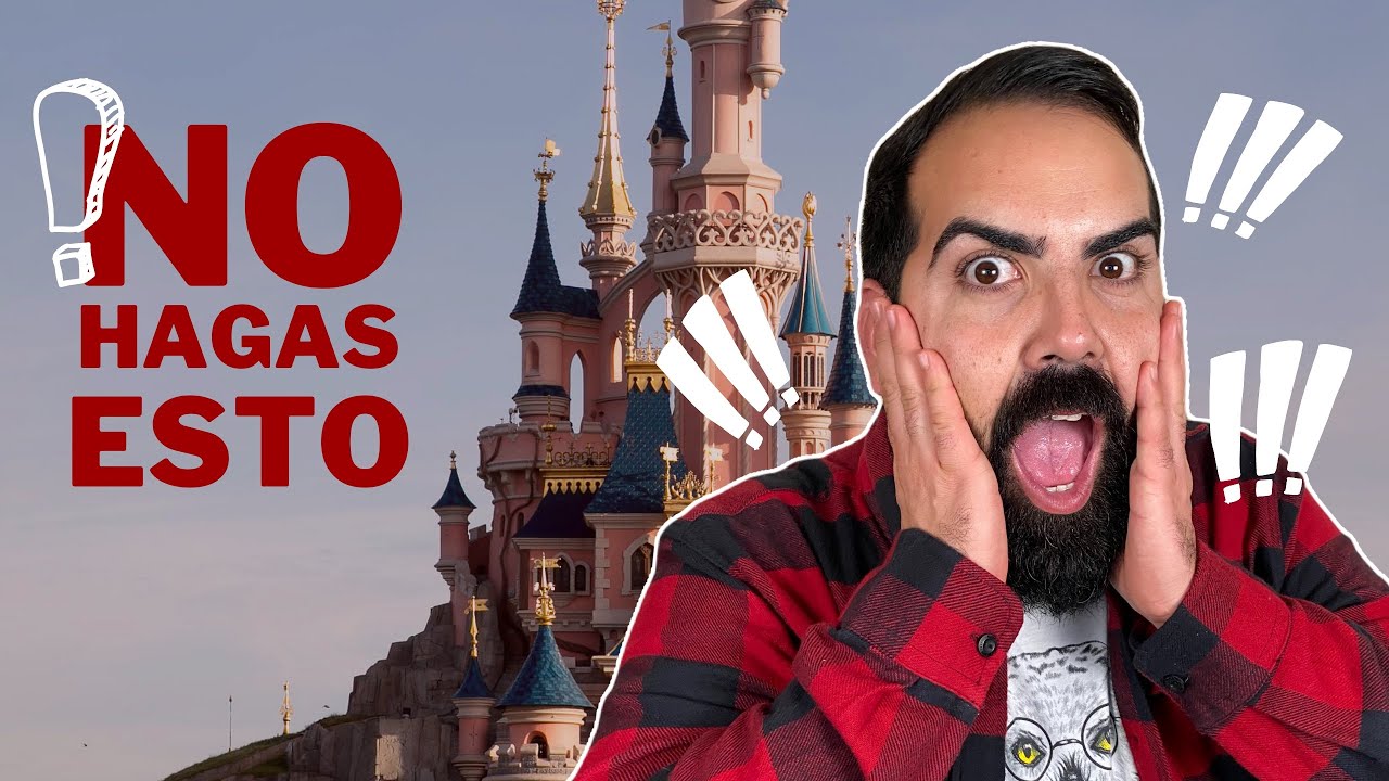 🚨 15 errores que NO debes cometer en DISNEYLAND PARIS