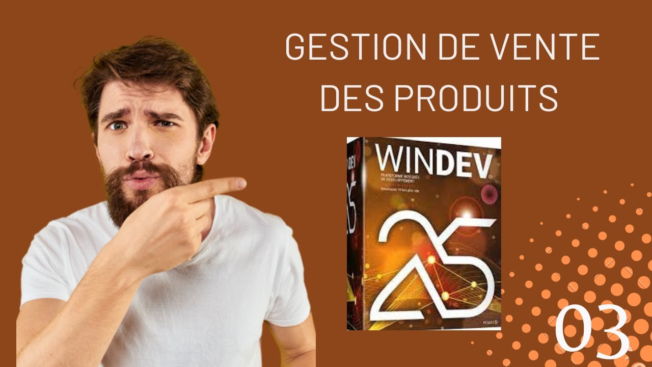 Windev : Gestion de vente des Produits. Partie 03.