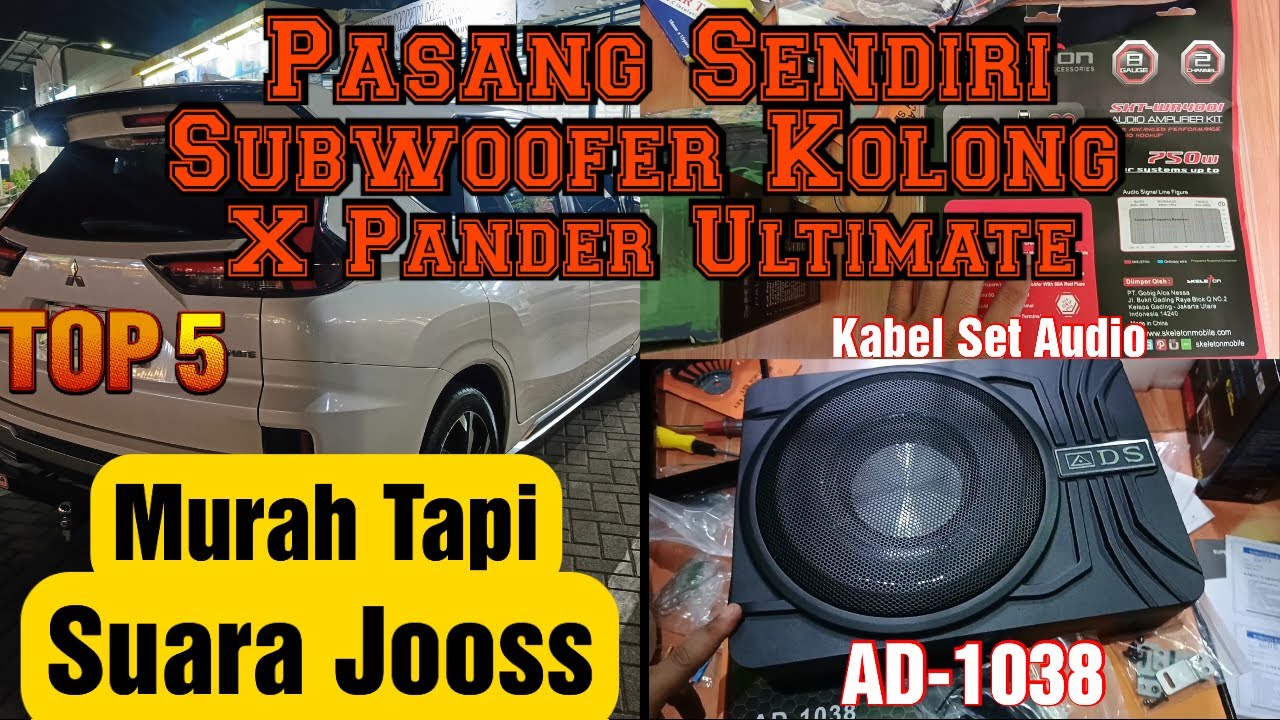 CARA PASANG SENDIRI SUBWOOFER KOLONG ADS AD 1038 DI MOBIL XPANDER ULTIMATE