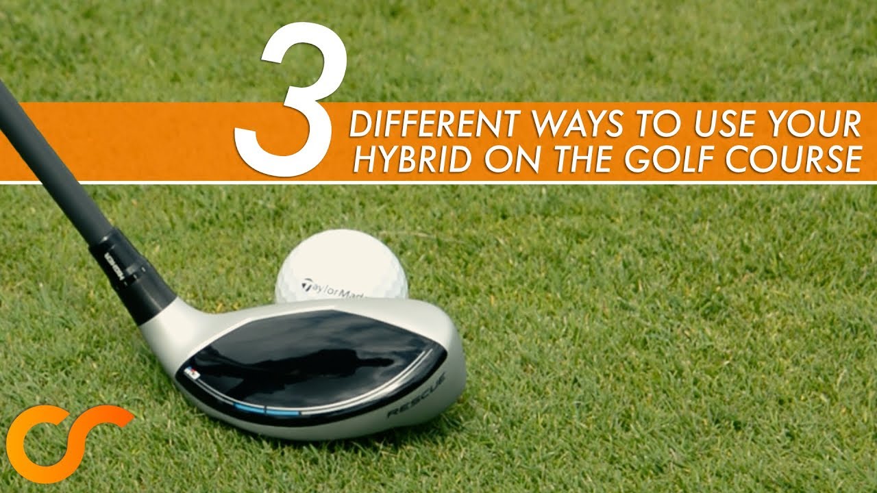 3 DIFFERENT WAYS TO USE YOUR HYBRID ON THE GOLF COURSE