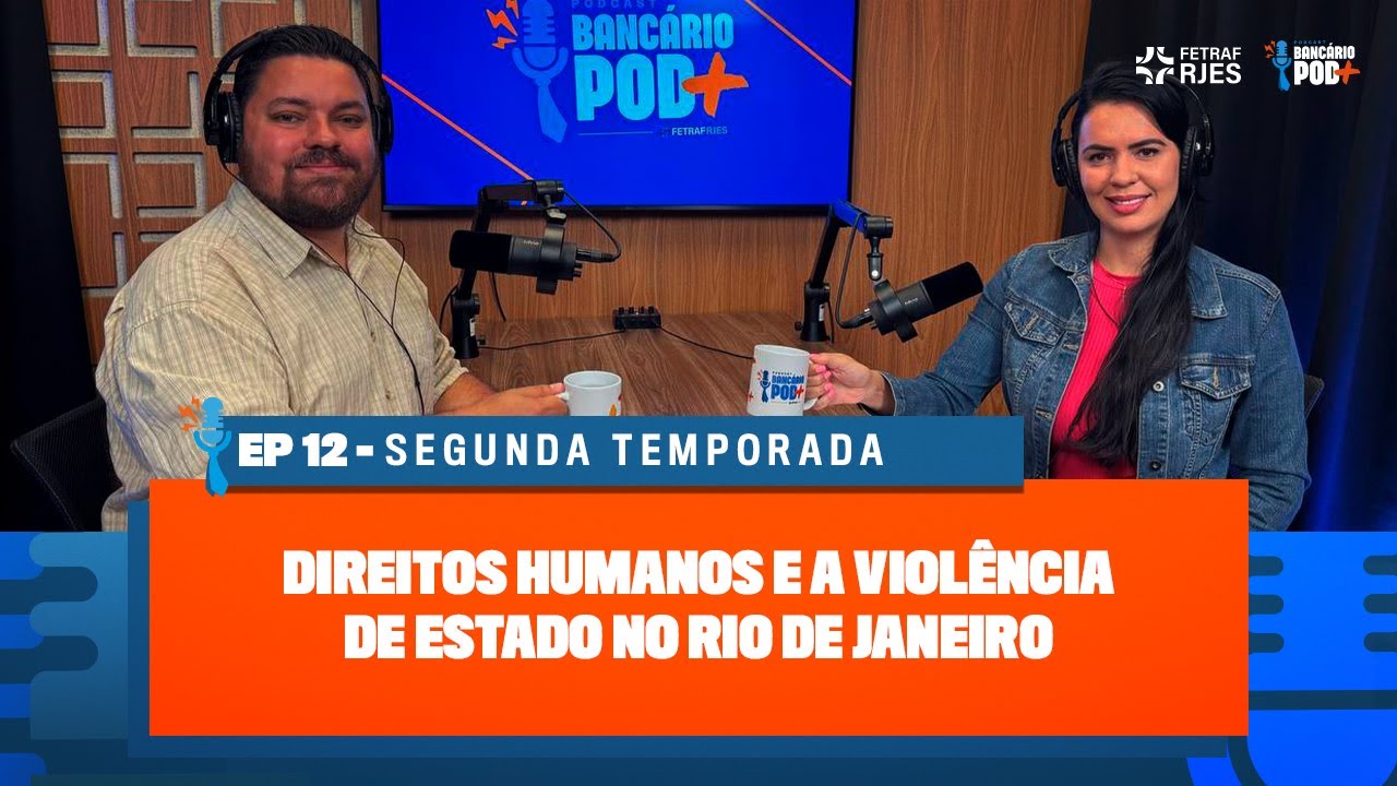 Direitos Humanos e a Violencia de Estado no Rio de Janeiro #S02E12