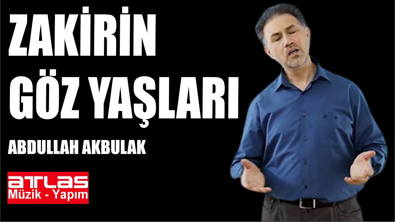 Zakirin Göz Yaşları - Abdullah Akbulak