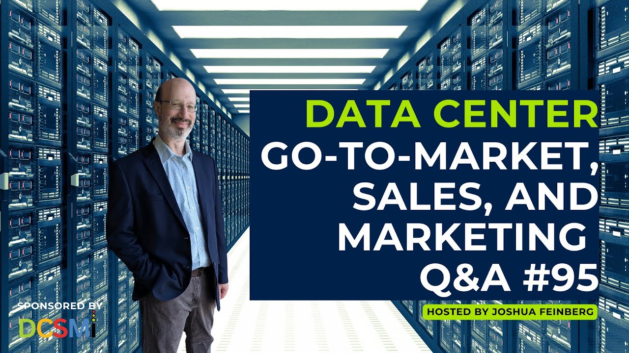 Data Center Go-to-Market, Sales, and Marketing Q&A 95