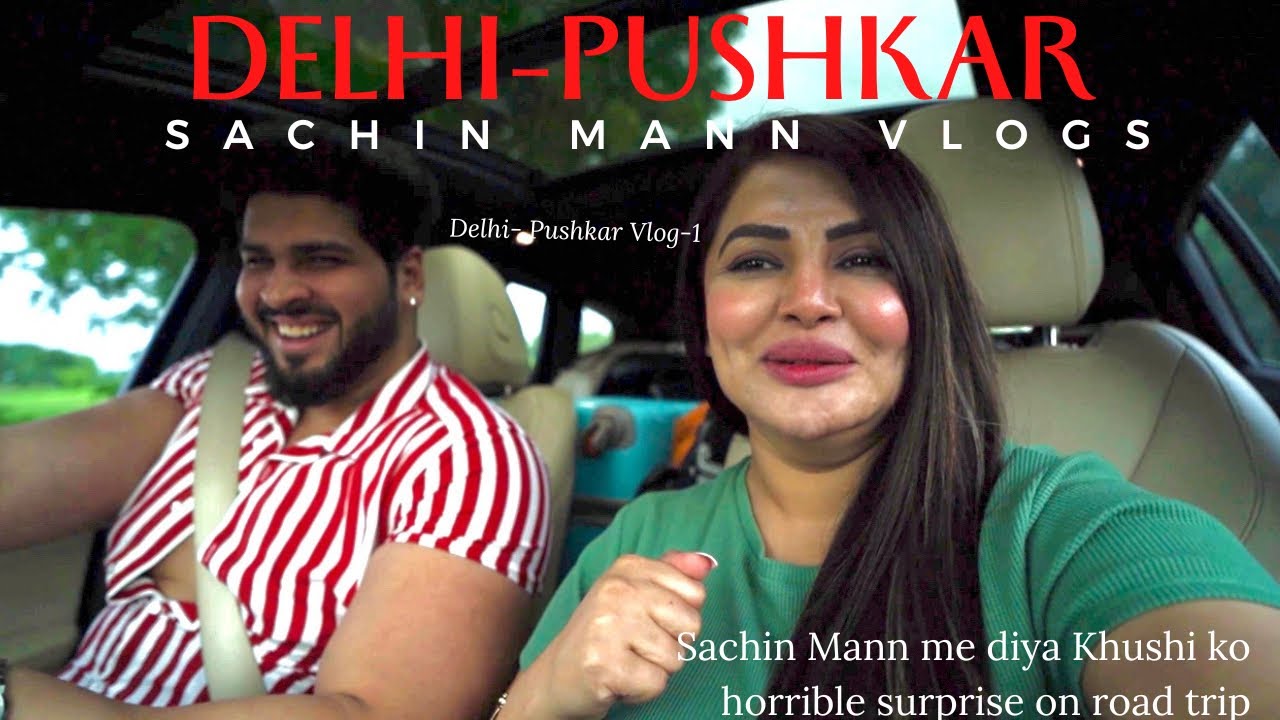Sachin Mann & GF Road Trip| Delhi-Pushkar vlog 1 | Sachin ne diya horrible surprise? 🤣