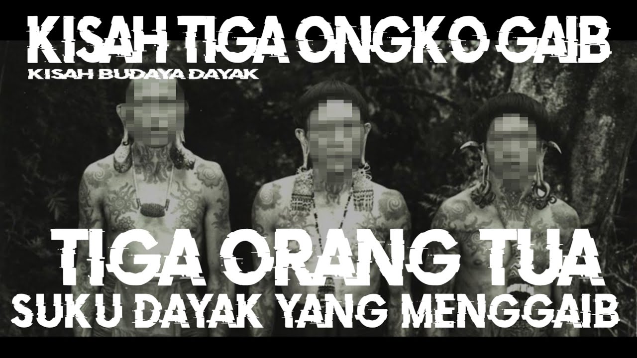 KISAH TIGA ONGKO GAIB TANAH DAYAK, TIGA TOKOH SAKTI DAYAK YANG MENGGAIB
