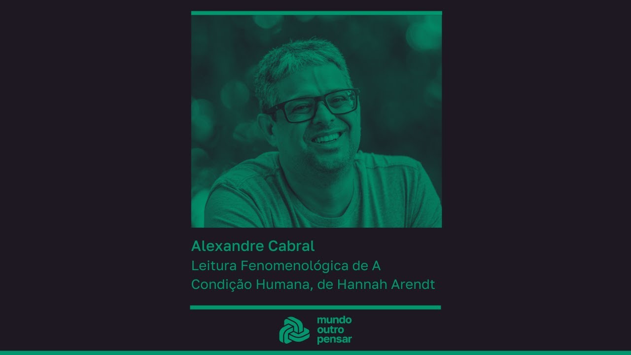 A Condição Humana de Hannah Arendt - Prof. Dr. Alexandre Cabral 2024 1º Semestre