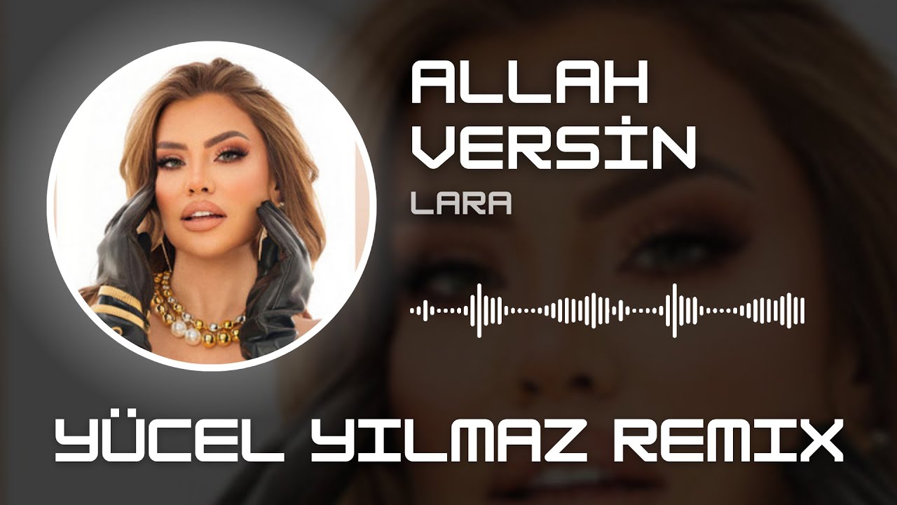 Lara - Allah Versin ( Y&uuml;cel Yılmaz Remix )