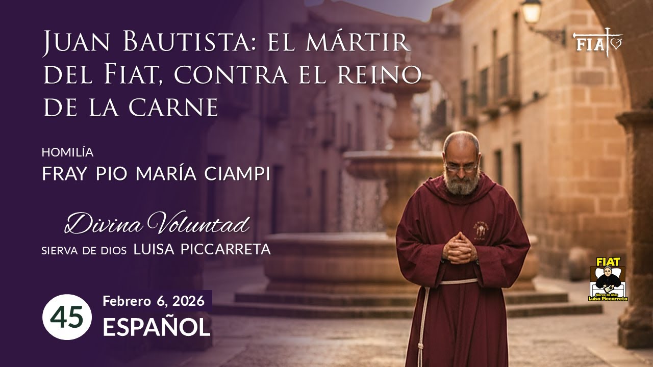 45 Juan Bautista, mártir del Fiat, contra el reino de la carne I Homilía Fray Pio María Ciampi I LP