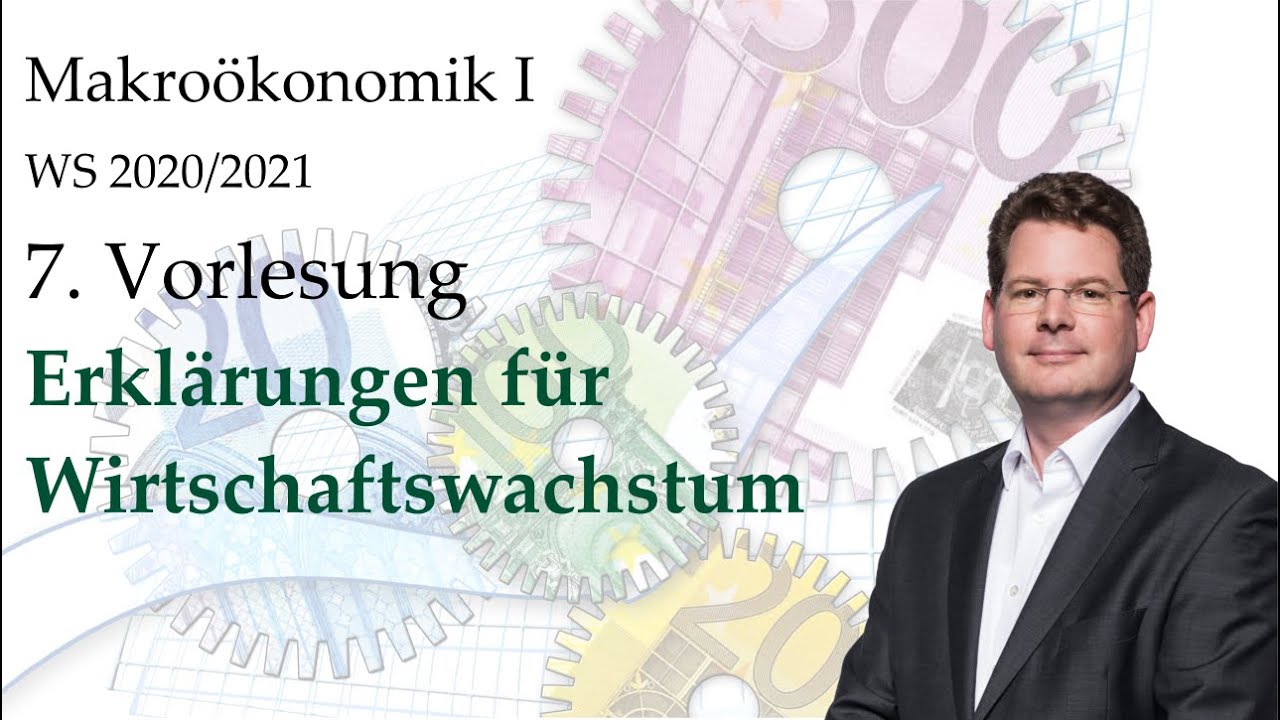 Makroökonomik I: 7. Termin WS 2020/2021 - Erklärungen für langfristiges Wirtschaftswachstum