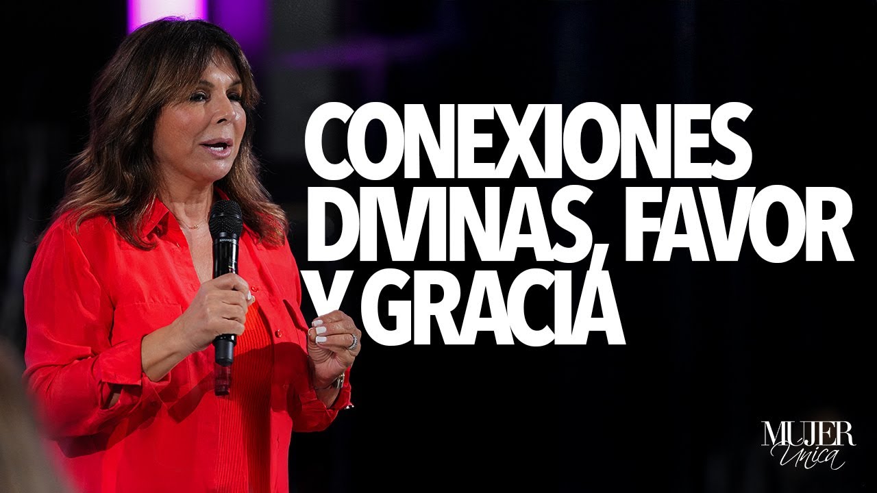 Conexiones divinas, favor y gracia | Mariam Delgado | Mujer única