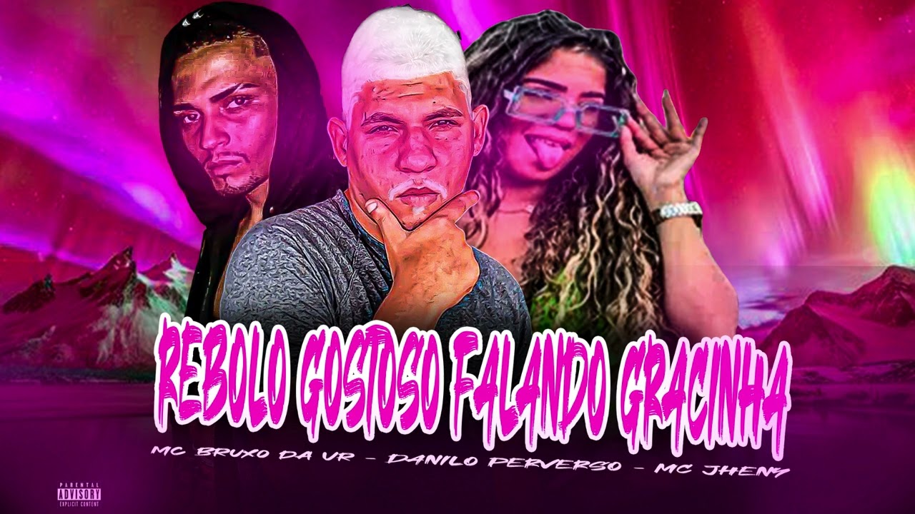 REBOLO GOSTOSO FALANDO GRACINHA - BRUXO DA VR - DANILO PERVERSO - MC JHENY