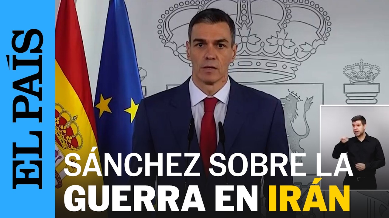 GUERRA IRÁN | La intervención completa de Pedro Sánchez sobre el conflicto | EL PAÍS