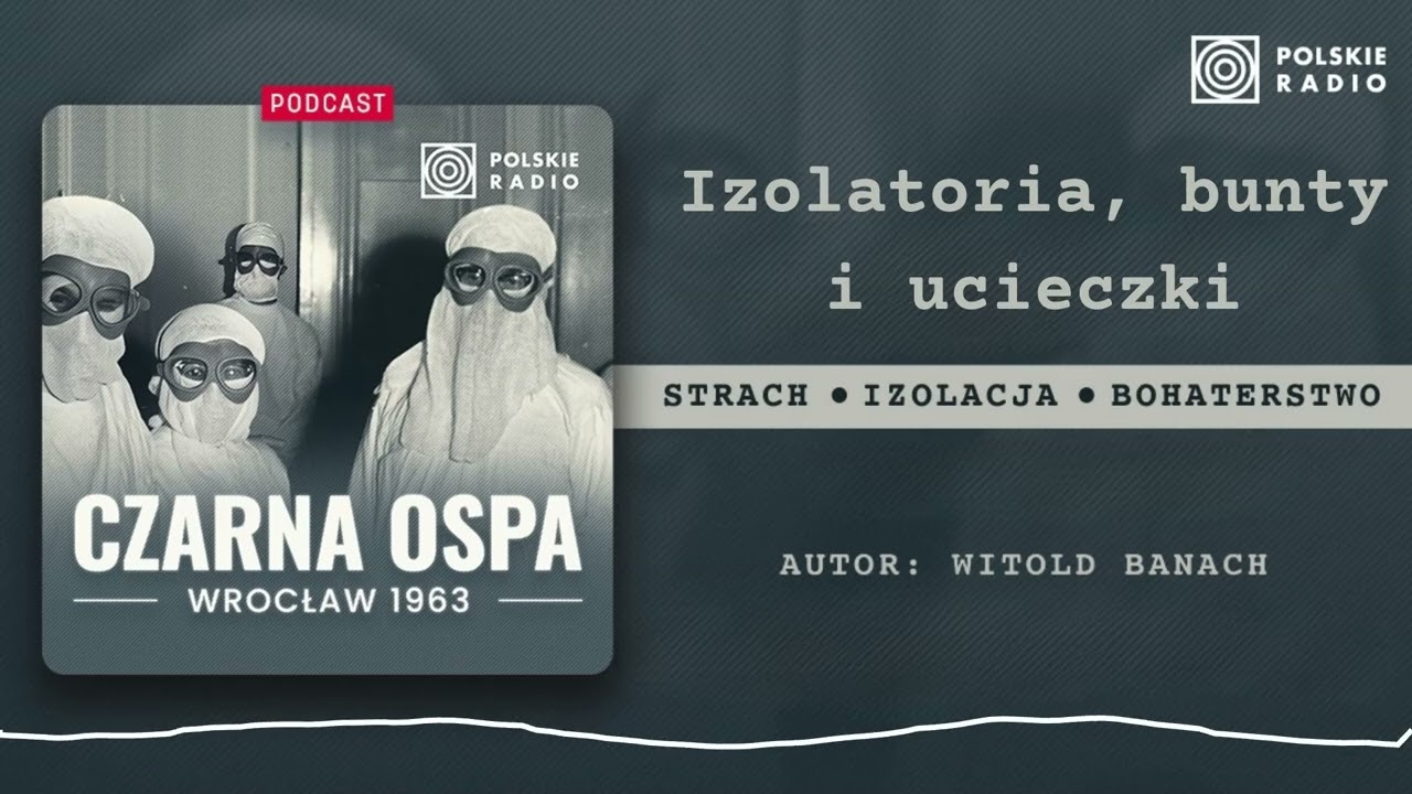 Sekrety lekarzy. Co się działo nocą w izolatoriach?  | Czarna Ospa. Wrocław 1963 #3