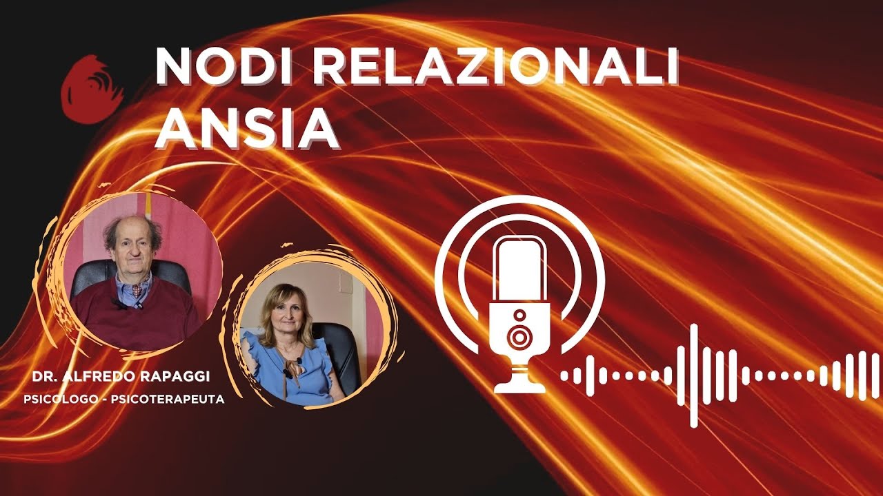ANSIA EP.4 - NODI RELAZIONALI - MOSAICO PSICOLOGIE - Dr. Alfredo Rapaggi