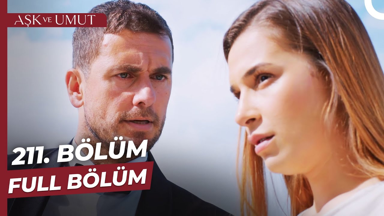Aşk ve Umut 211. Bölüm