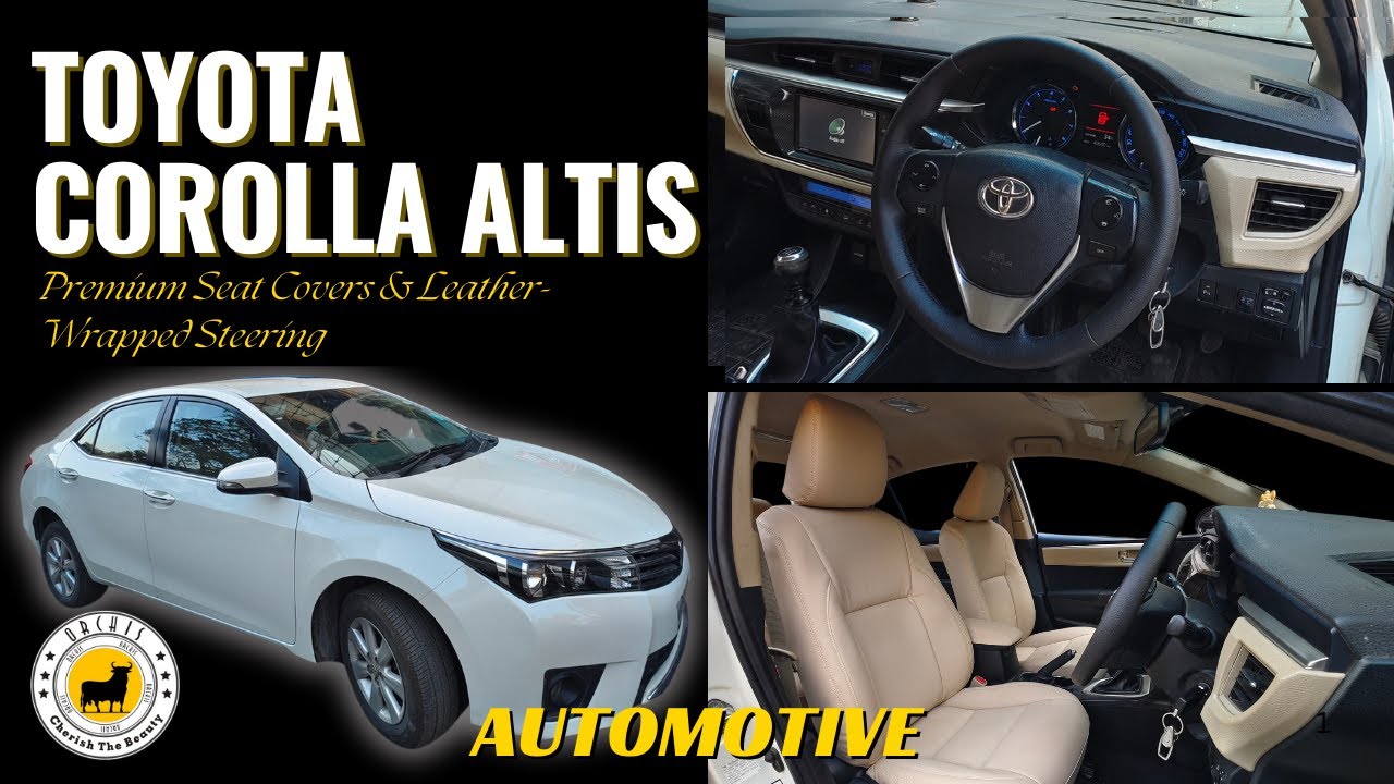 Toyota Corolla Altis Premium Seat Covers & a Luxurious Leather-Wrapped Steering Wheel Upgrade Orchis