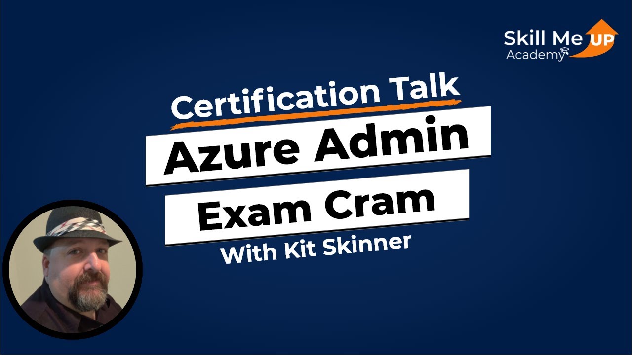 AZ-104: Azure Administrator Exam Cram│Certification Talk │Skill Me UP Academy