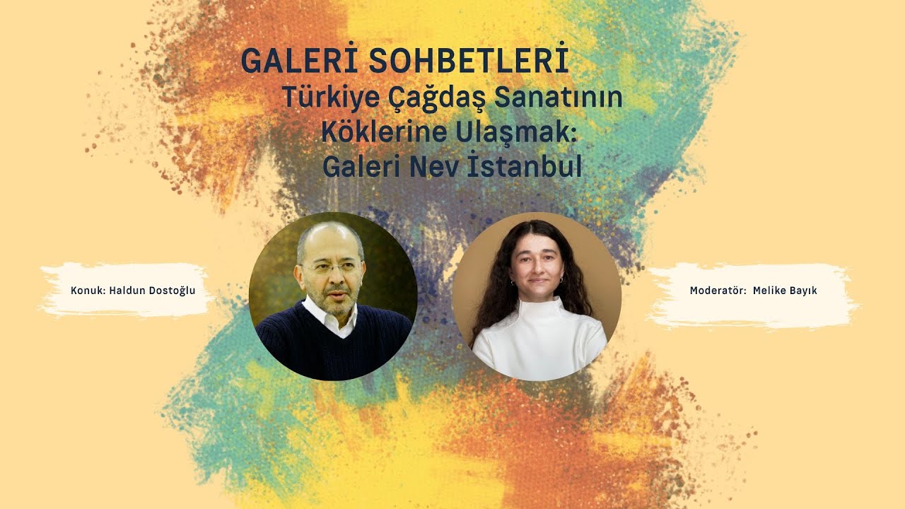 Galeri Sohbetleri - Türkiye Çağdaş Sanatının Köklerine Ulaşmak: Galeri Nev İstanbul