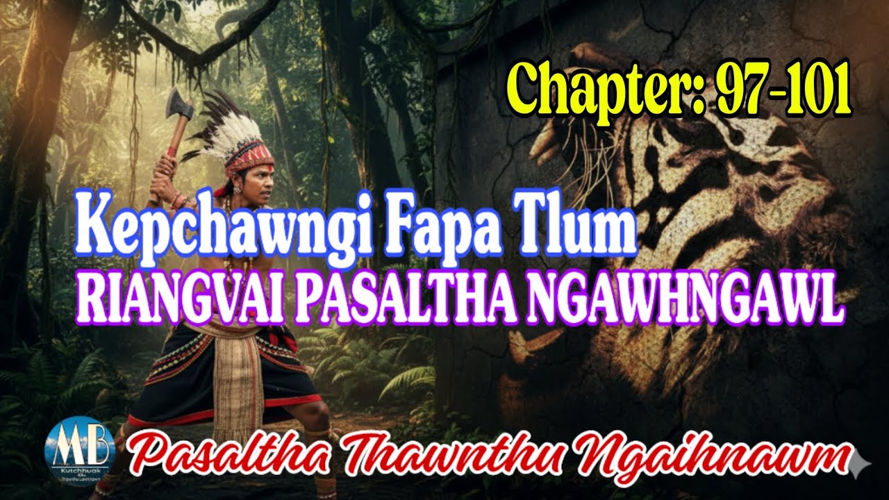 KEPCHAWNGI FAPA TLUM RIANGVAI PASALTHA CHUNGCHUANG: 97-101