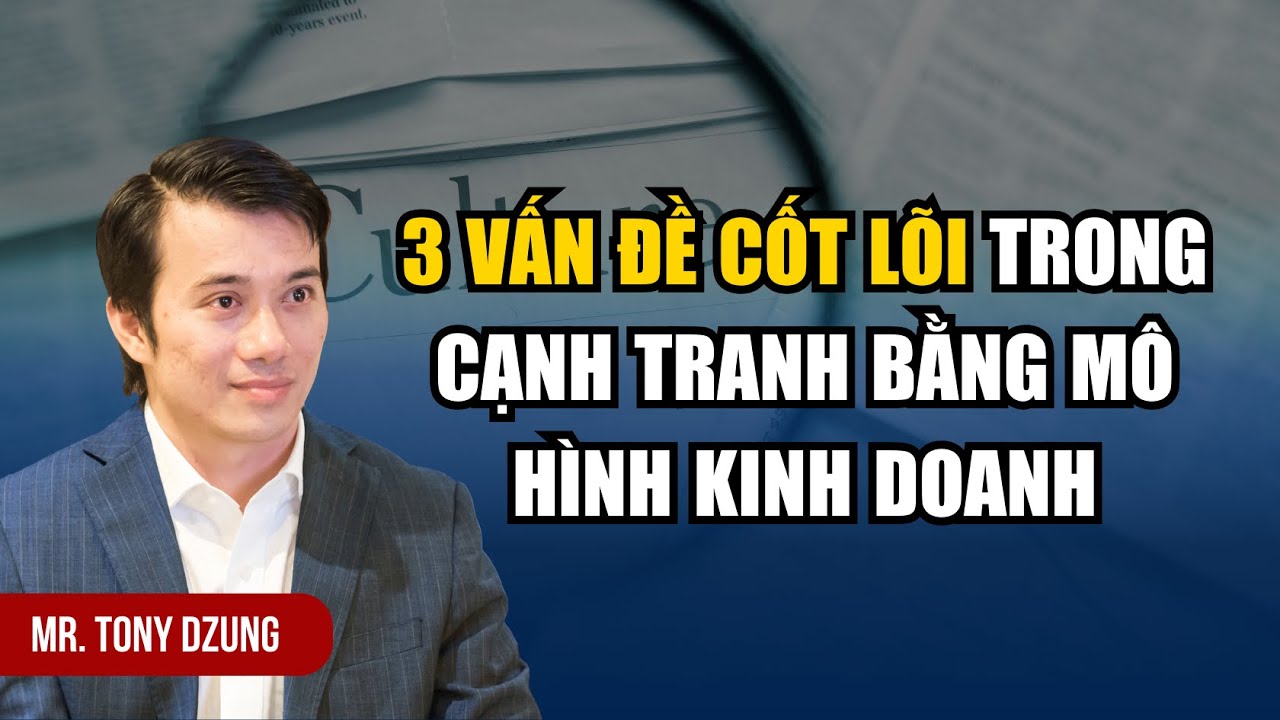 3 VẤN ĐỀ CỐT LÕI KHI CẠNH TRANH BẰNG MÔ HÌNH KINH DOANH SẾP NHẤT ĐỊNH PHẢI BIẾT