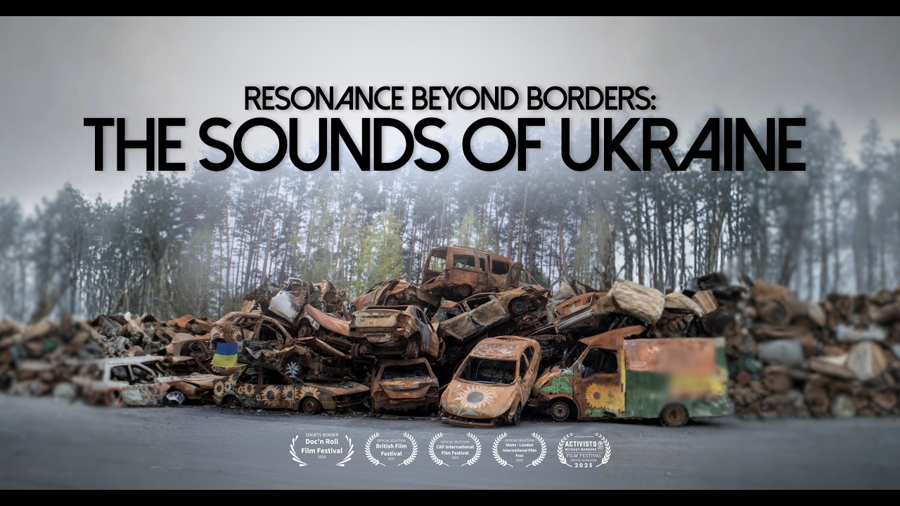 Resonance Beyond Borders: The Sounds of Ukraine [Official Documentary]