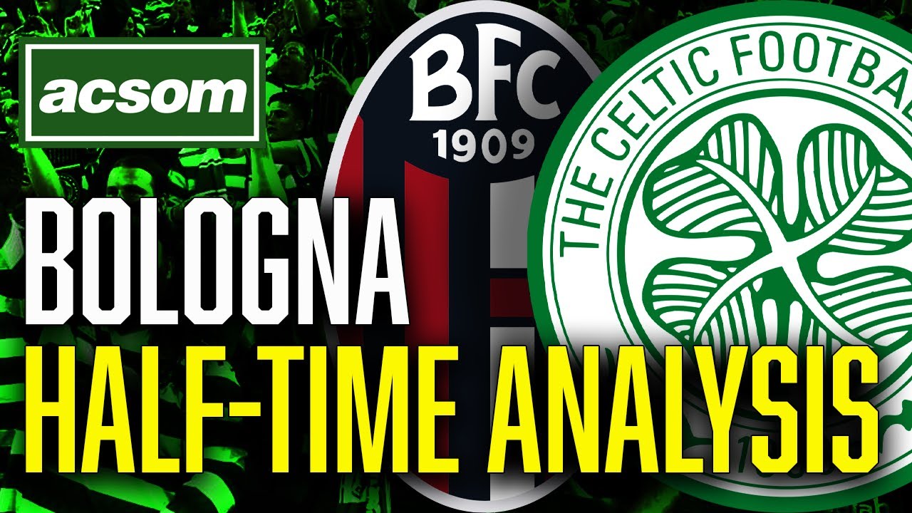 Bologna v CELTIC // LIVE Europa League Half-Time Analysis // ACSOM // A Celtic State of Mind